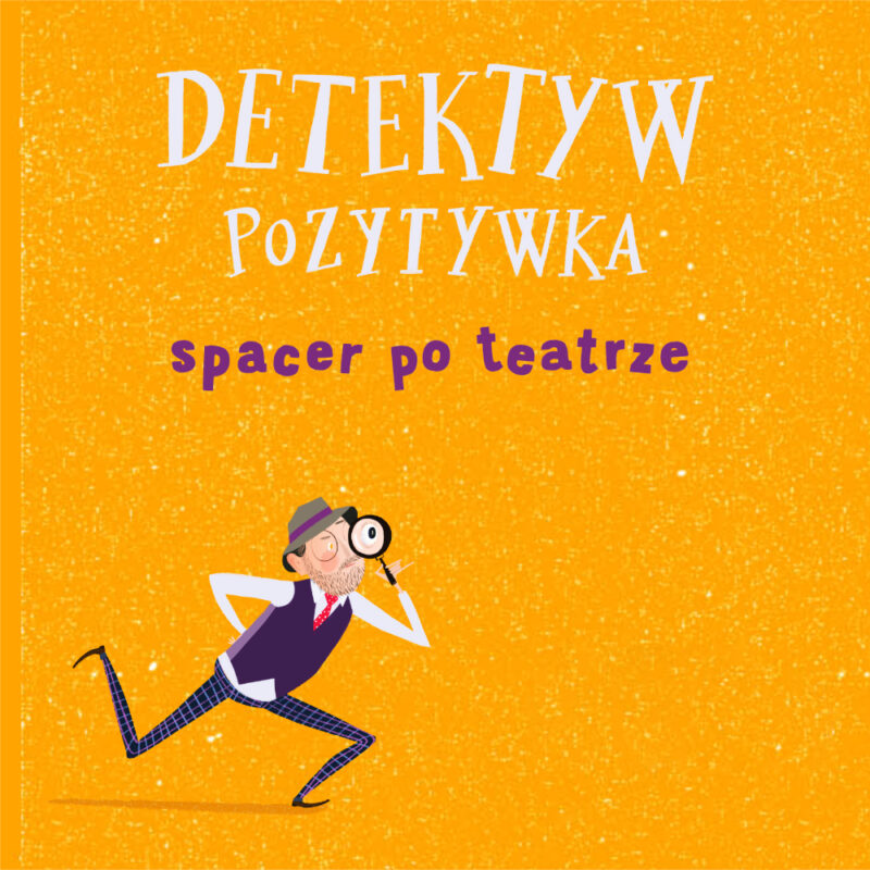 Detektyw Pozytywka Spacer po Teatrze